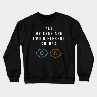 Heterochromia Eyes Different Colored Eyes Day Blue Brown Crewneck Sweatshirt